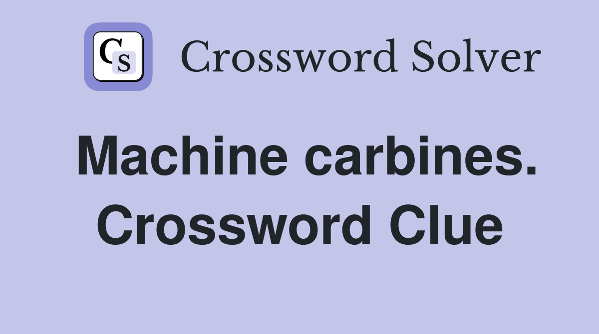 Machine carbines. Crossword Clue