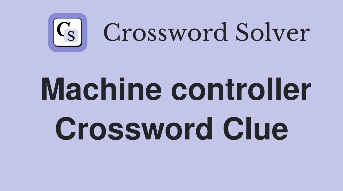 Machine controller Crossword Clue