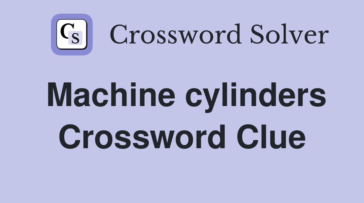 Machine cylinders Crossword Clue