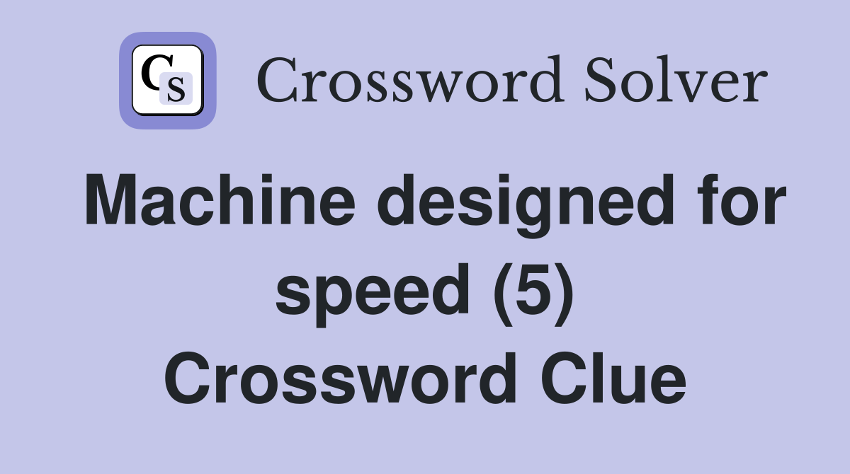 Machine designed for speed (5) Crossword Clue