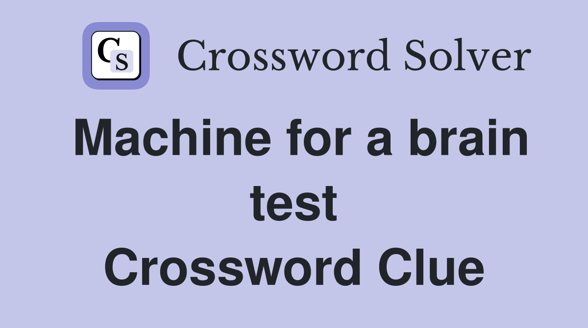 Machine for a brain test Crossword Clue