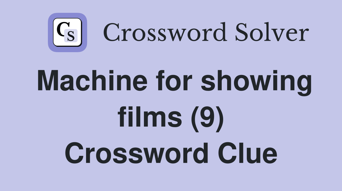 Machine for showing films (9) Crossword Clue