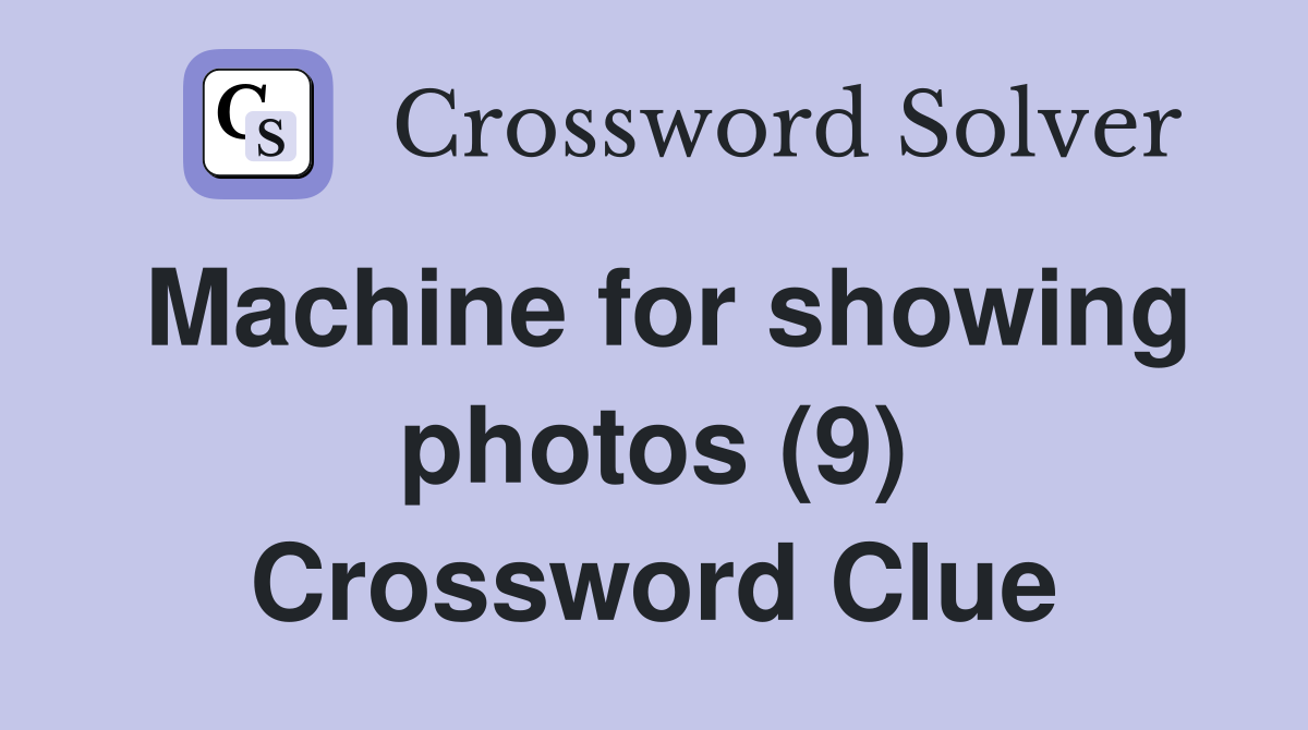 Machine for showing photos (9) Crossword Clue
