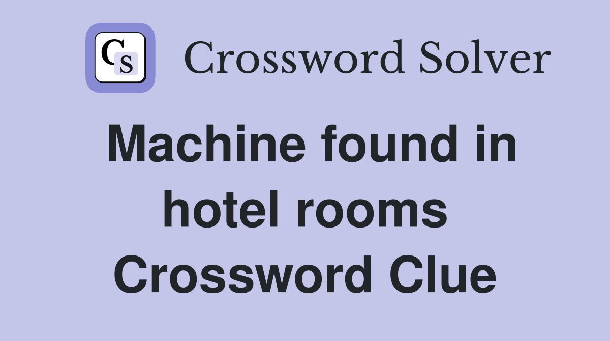 Machine found in hotel rooms Crossword Clue