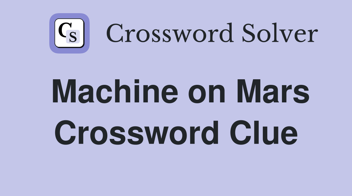 Machine on Mars Crossword Clue