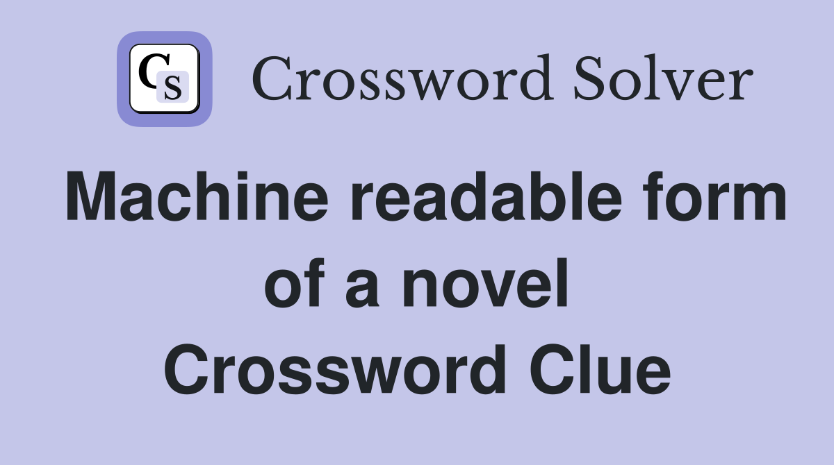 Machine readable form of a novel Crossword Clue