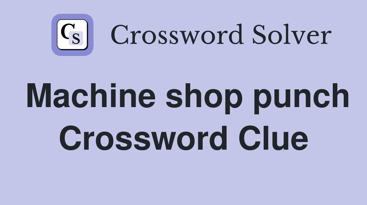 Machine shop punch Crossword Clue