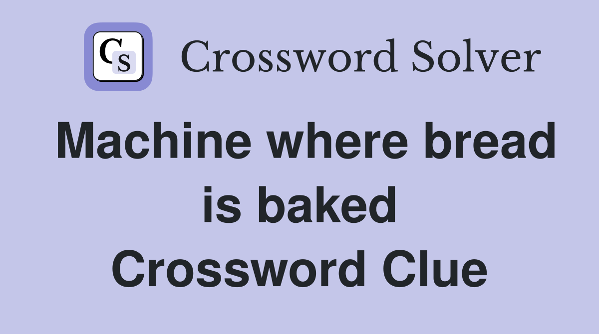 Machine where bread is baked Crossword Clue