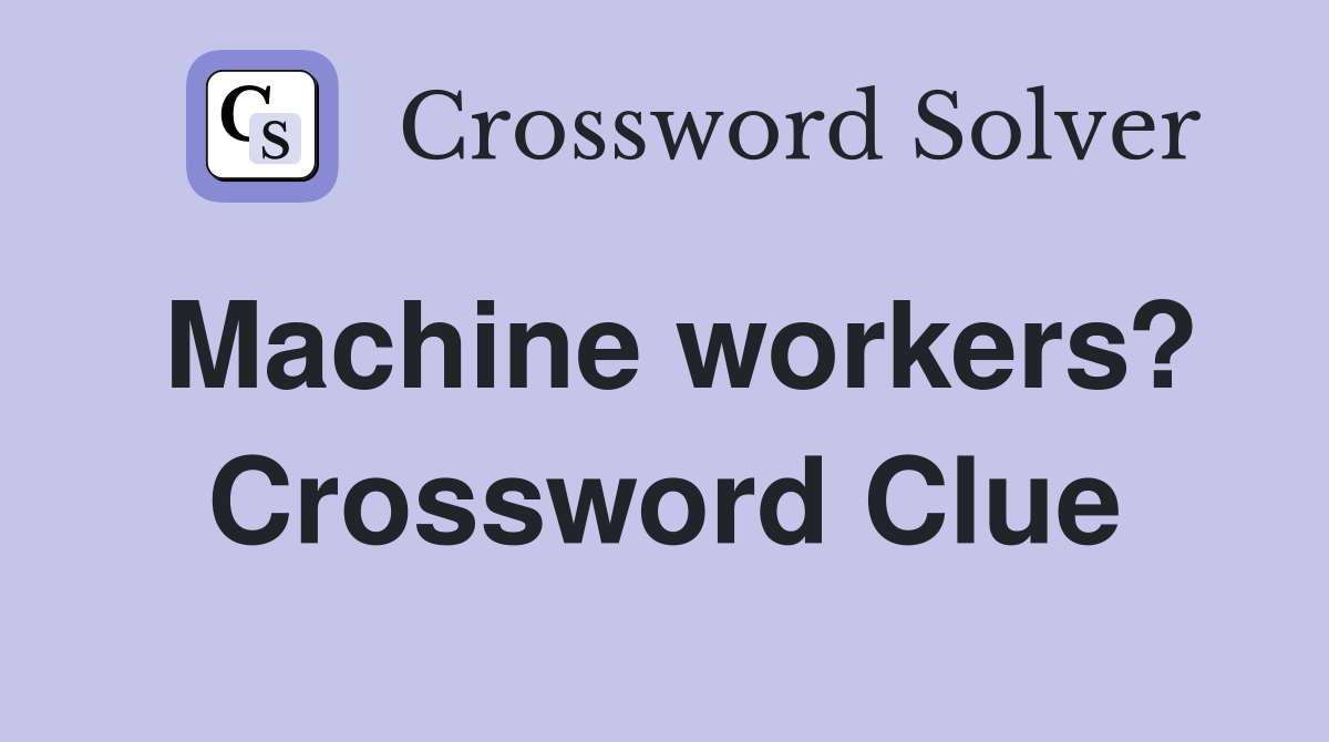 Machine workers? Crossword Clue
