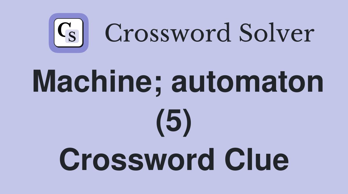 Machine; automaton (5) Crossword Clue
