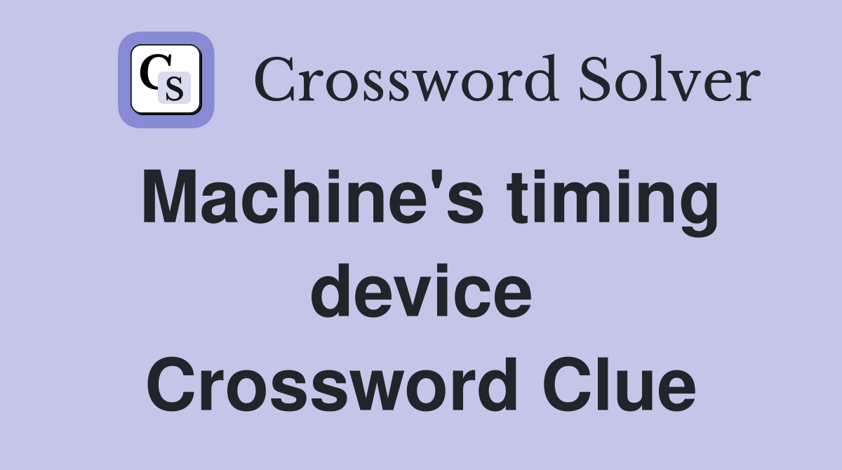 Machine's timing device Crossword Clue