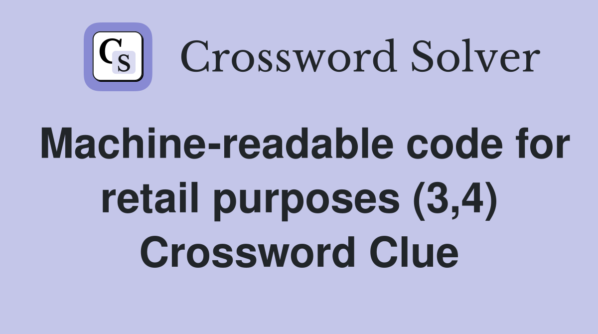 Machine-readable code for retail purposes (3,4) Crossword Clue
