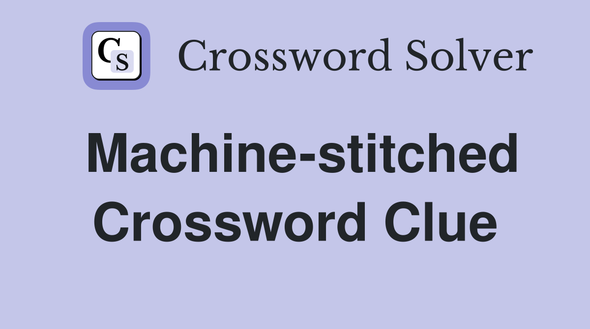 Machine-stitched Crossword Clue