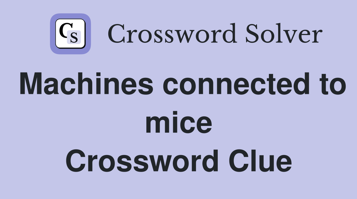 Machines connected to mice Crossword Clue