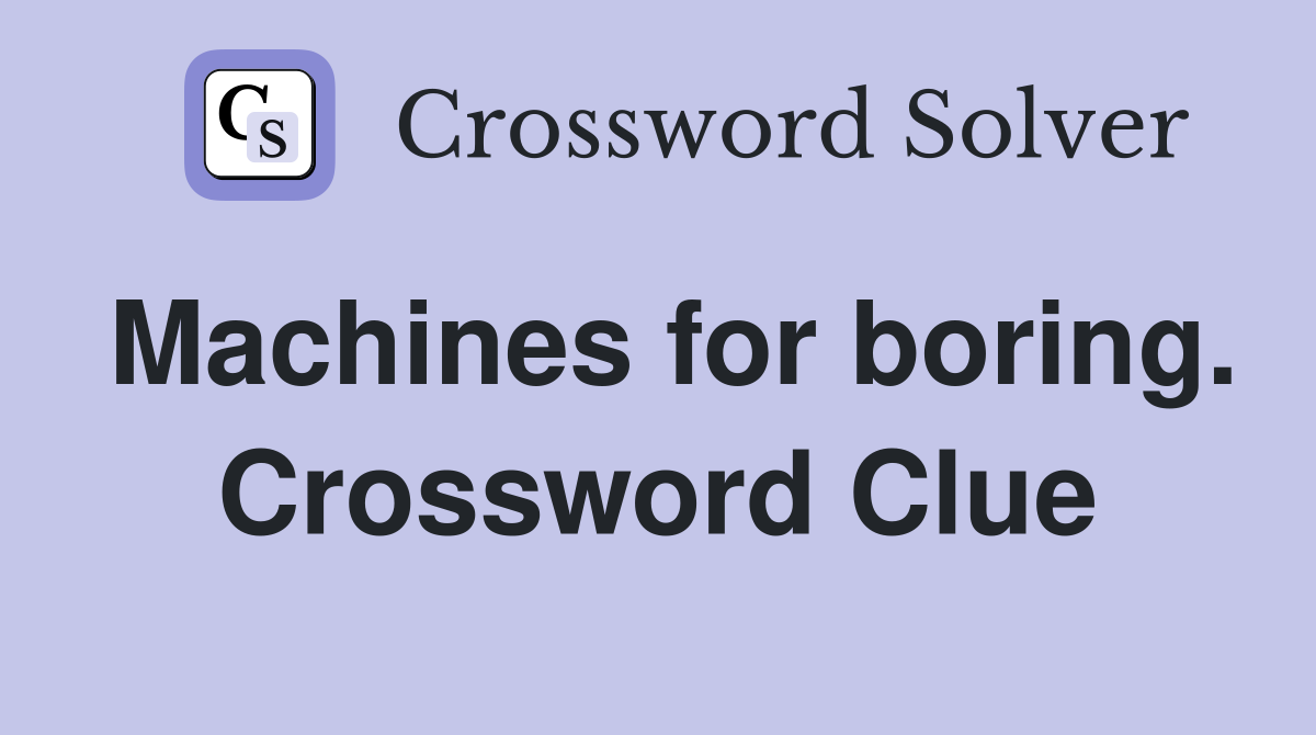 Machines for boring. Crossword Clue