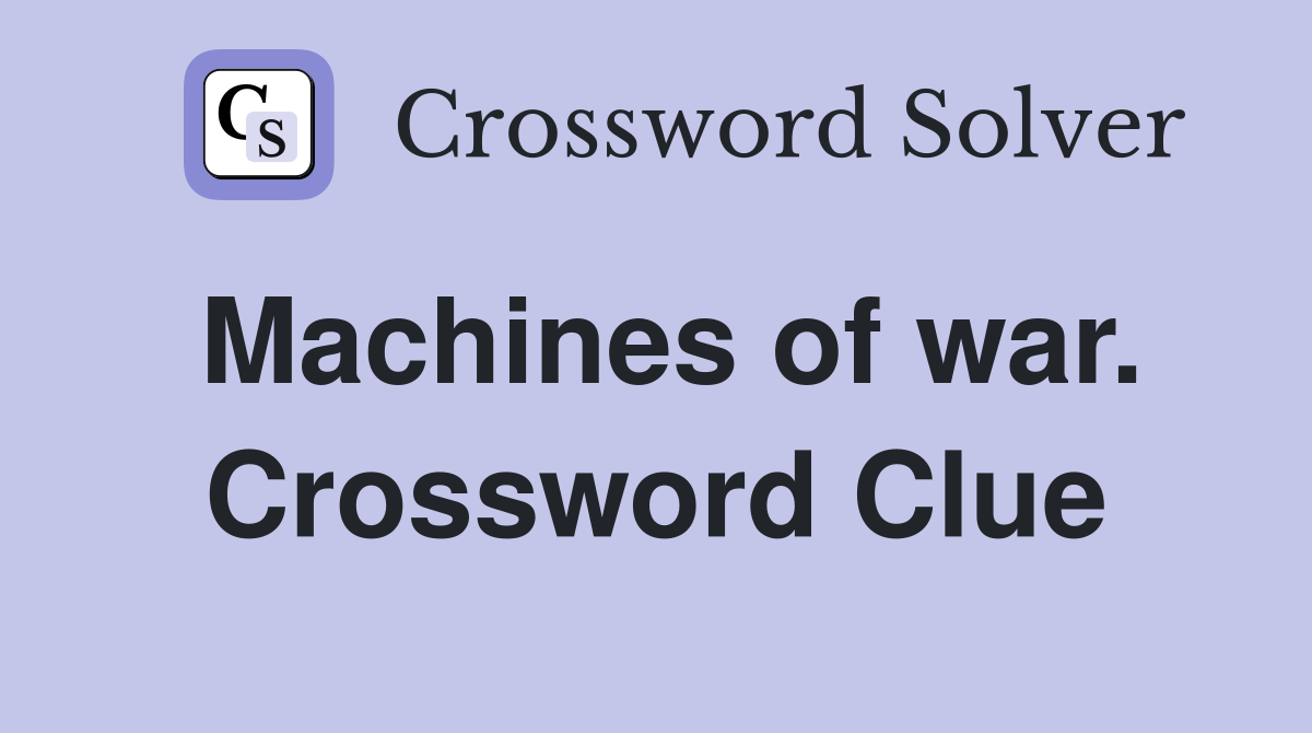 Machines of war. Crossword Clue