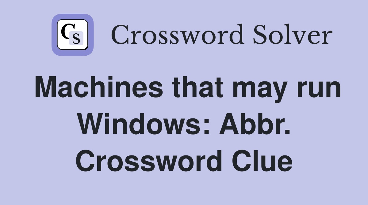 Machines that may run Windows: Abbr. Crossword Clue