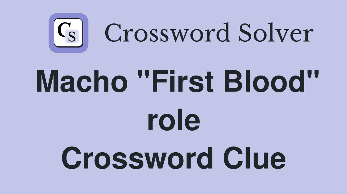Macho "First Blood" role Crossword Clue