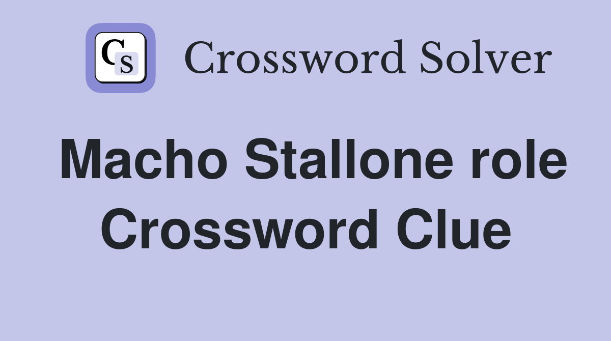 Macho Stallone role Crossword Clue