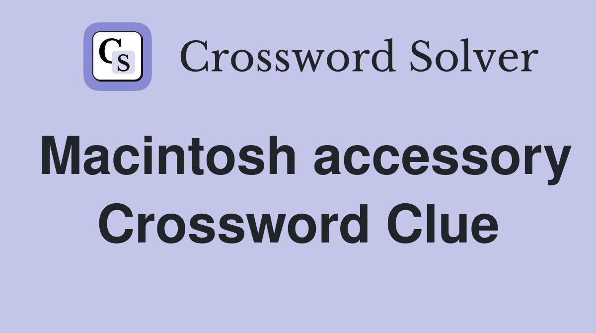 Macintosh accessory Crossword Clue