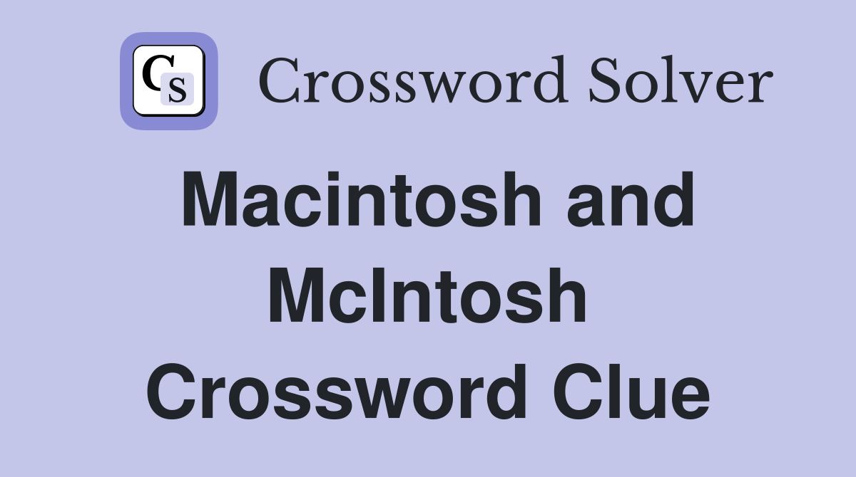 Macintosh and McIntosh Crossword Clue