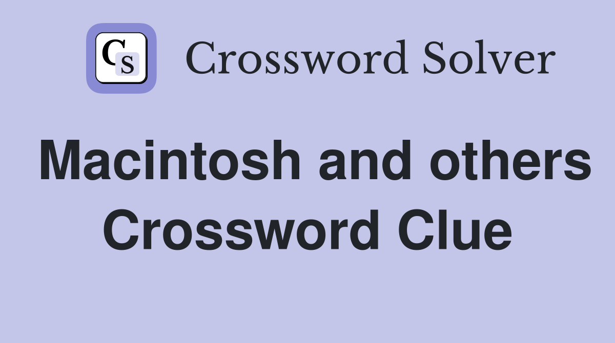 Macintosh and others Crossword Clue