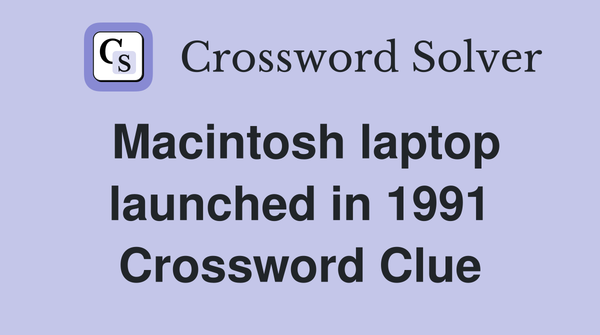 Macintosh laptop launched in 1991 Crossword Clue