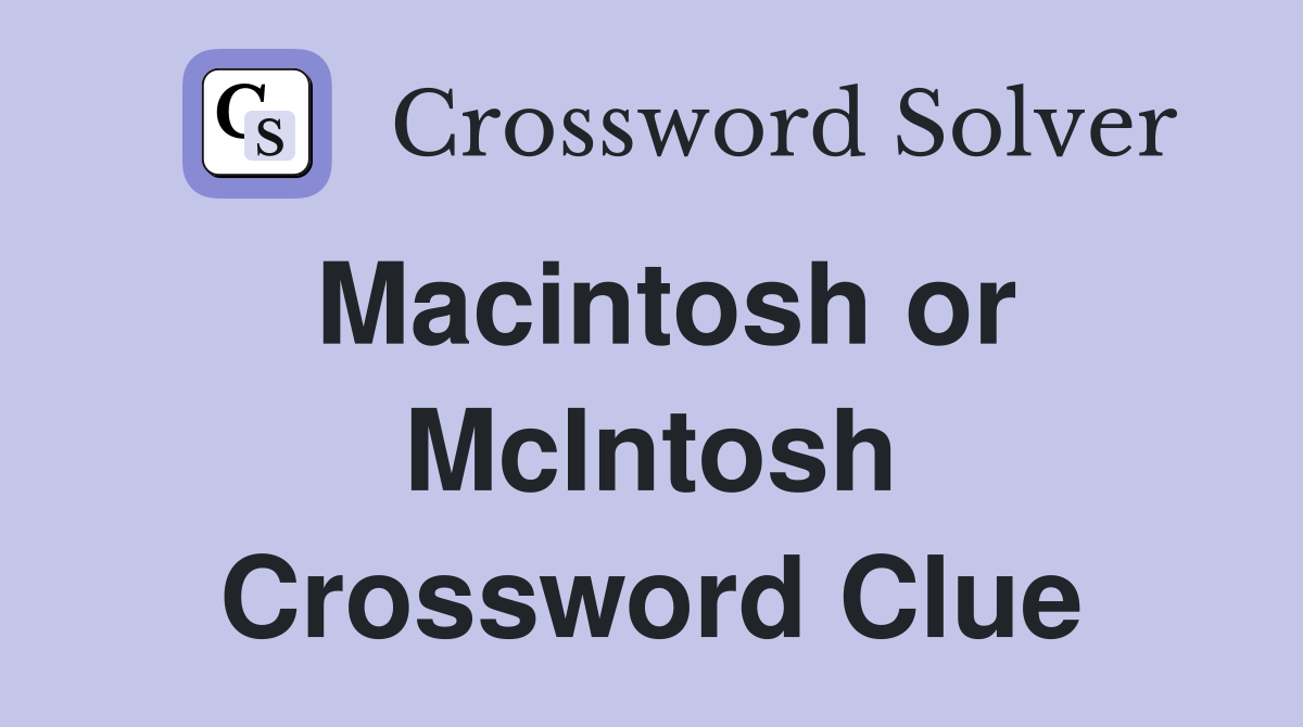 Macintosh or McIntosh Crossword Clue