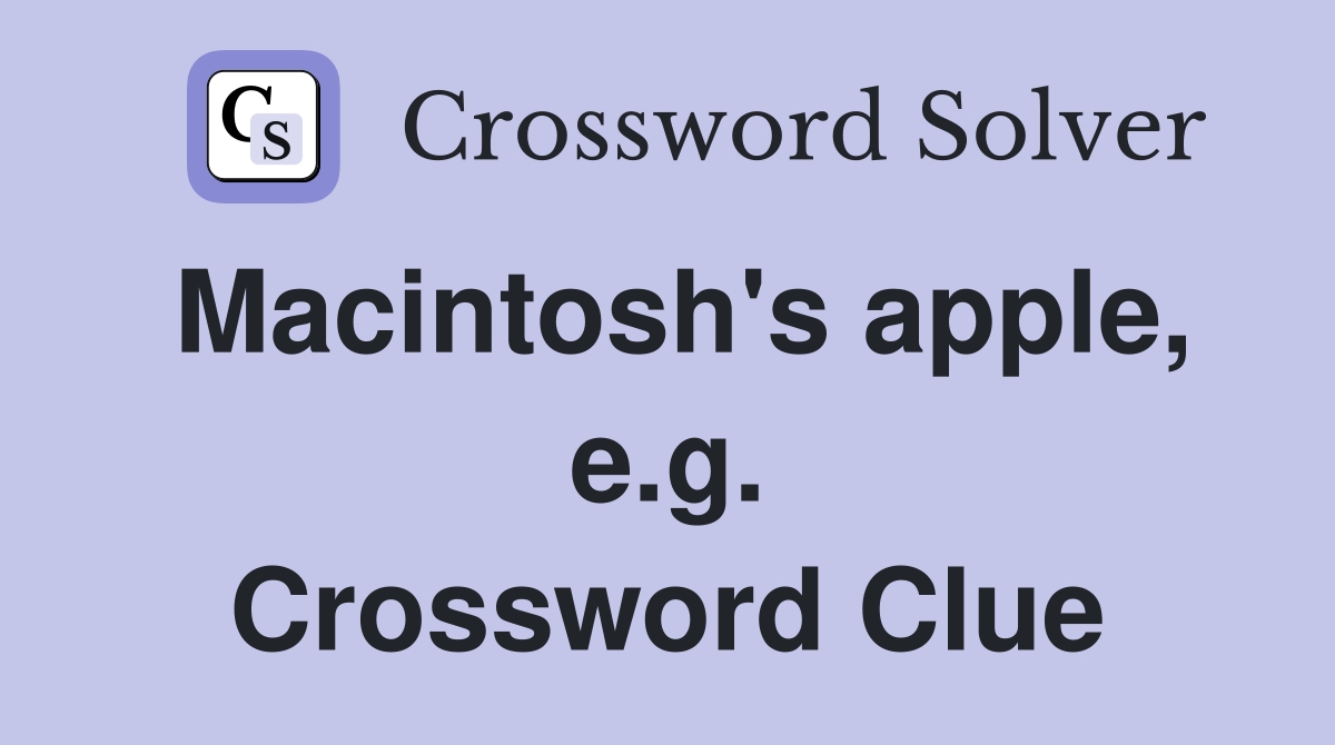 Macintosh's apple, e.g. Crossword Clue