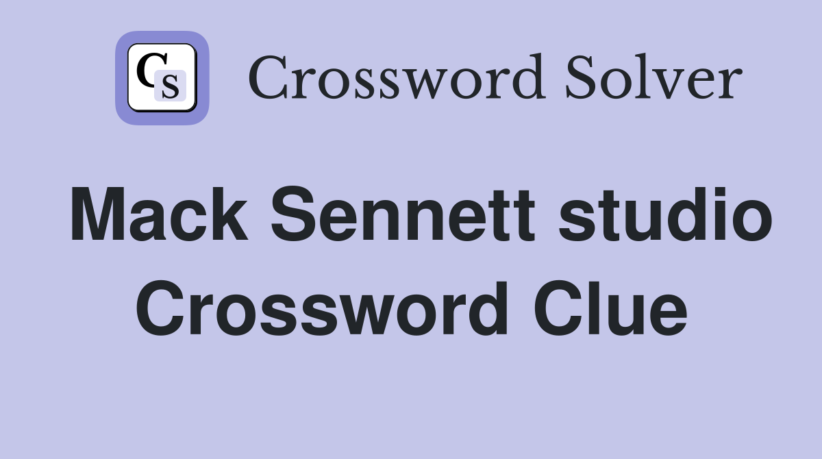 Mack Sennett studio Crossword Clue