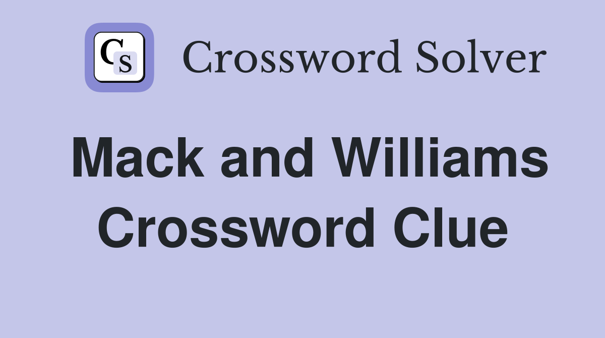 Mack and Williams Crossword Clue