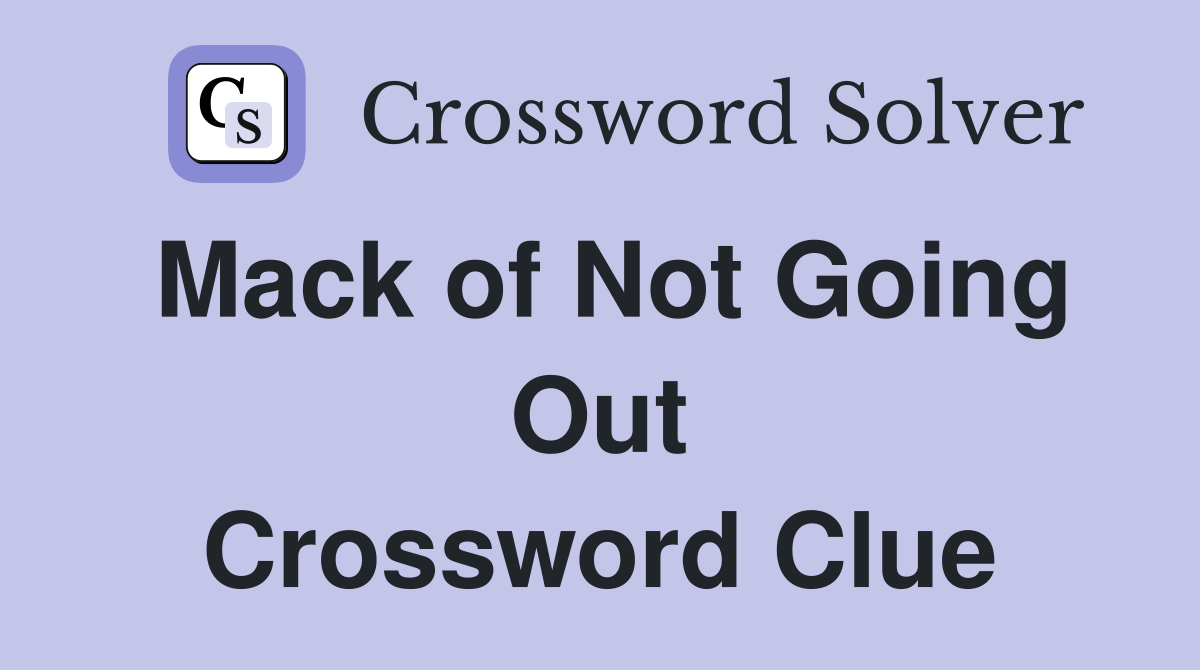Mack of Not Going Out Crossword Clue