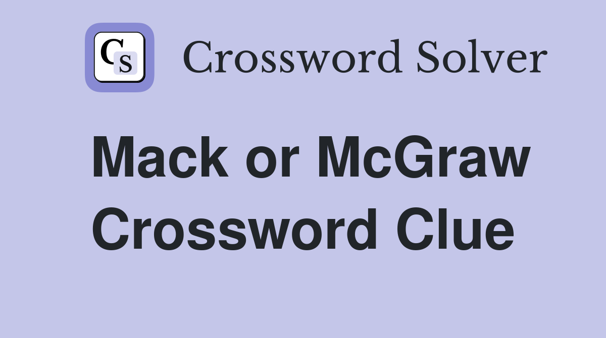 Mack or McGraw Crossword Clue