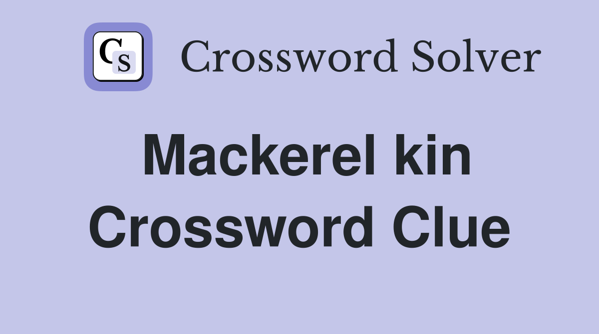 Mackerel kin Crossword Clue
