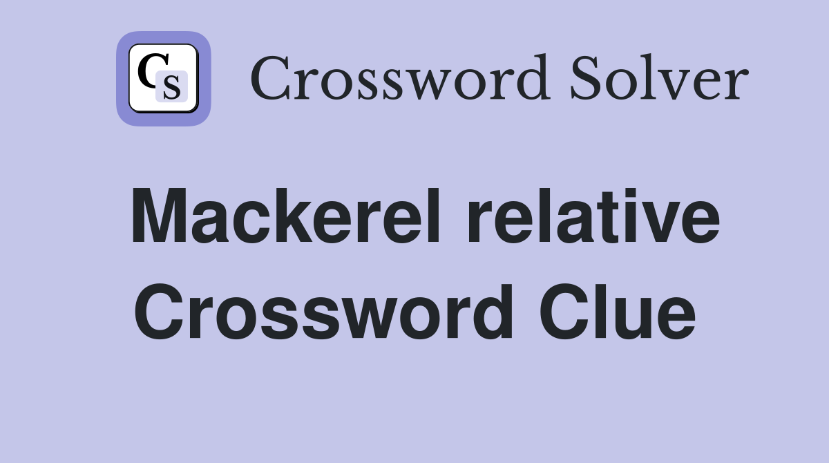 Mackerel relative Crossword Clue