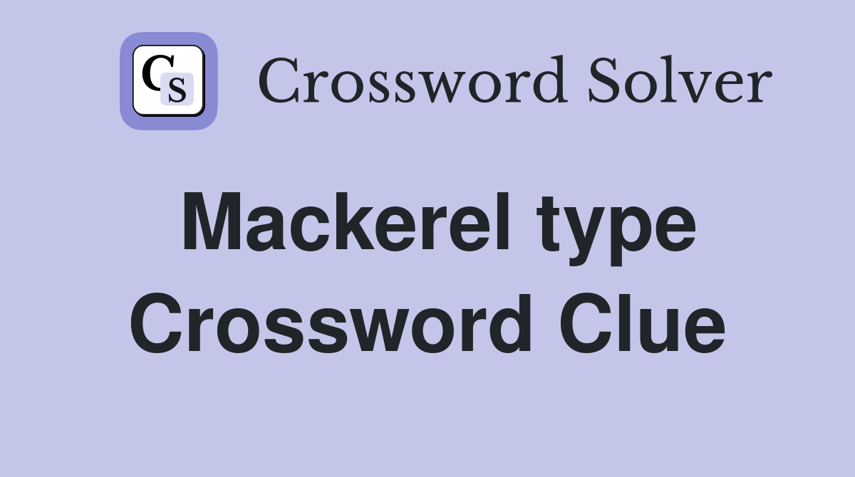Mackerel type Crossword Clue