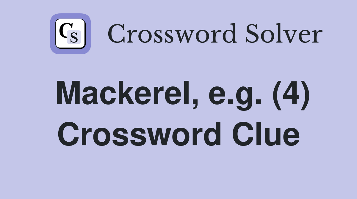 Mackerel, e.g. (4) Crossword Clue