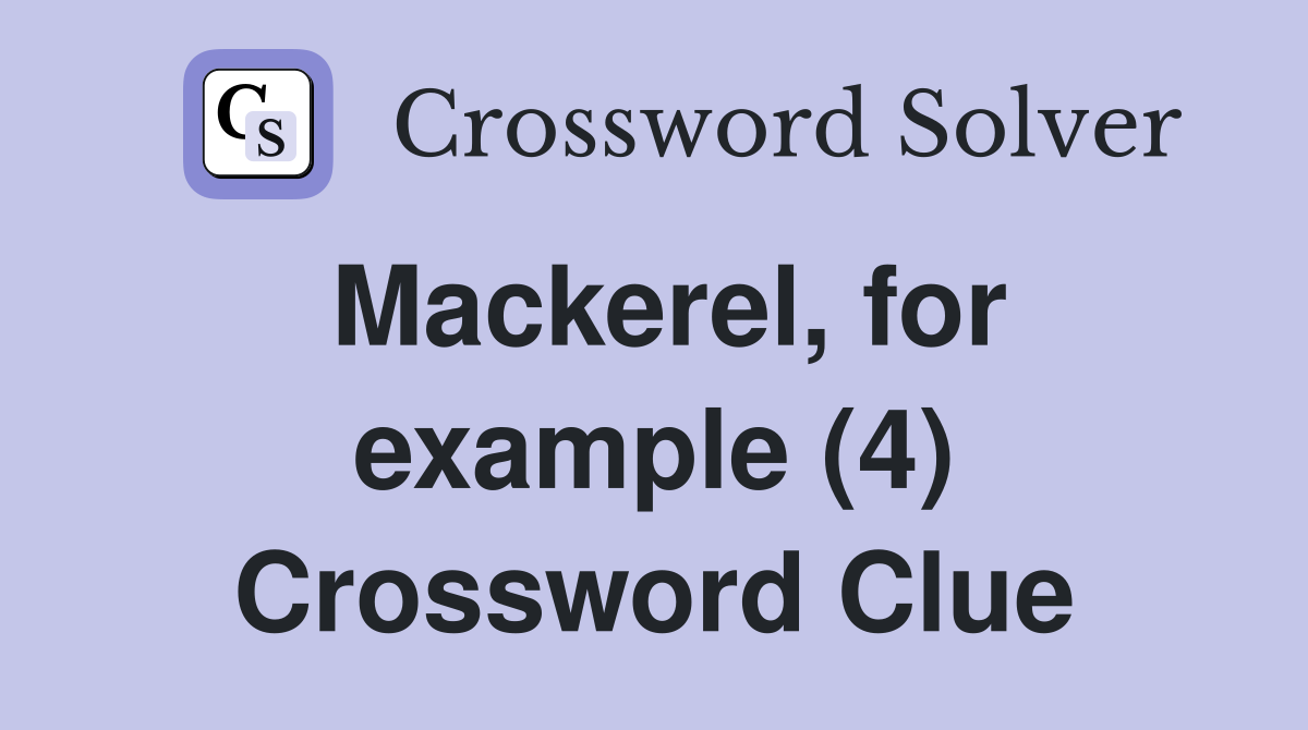 Mackerel, for example (4) Crossword Clue