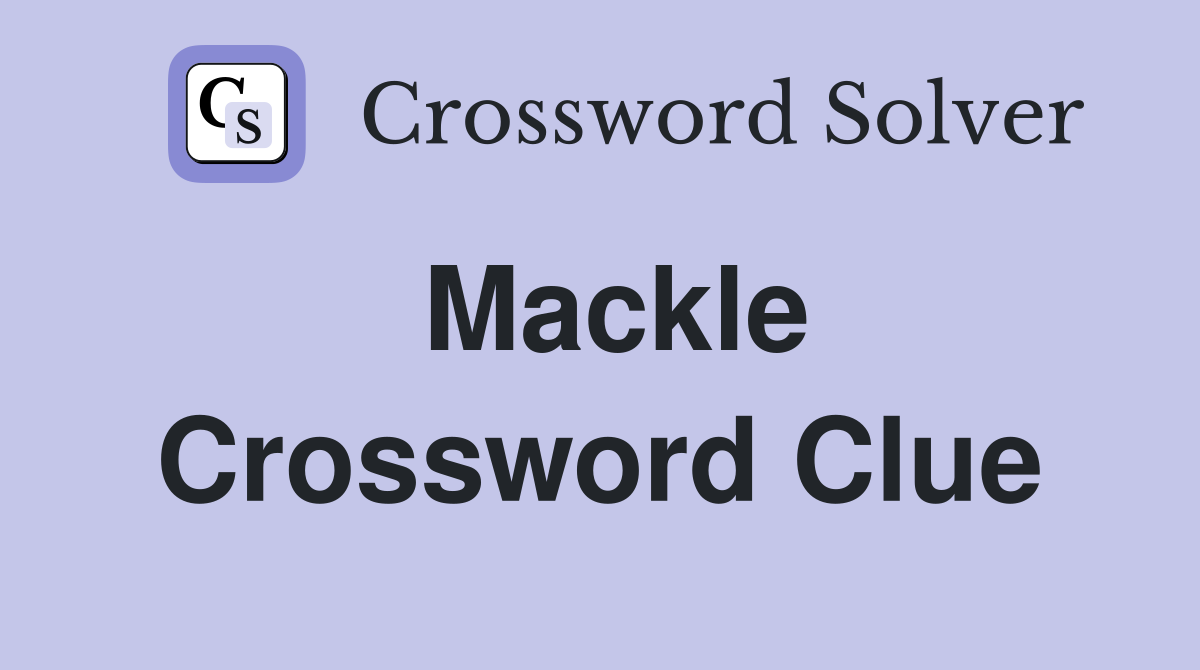 Mackle Crossword Clue