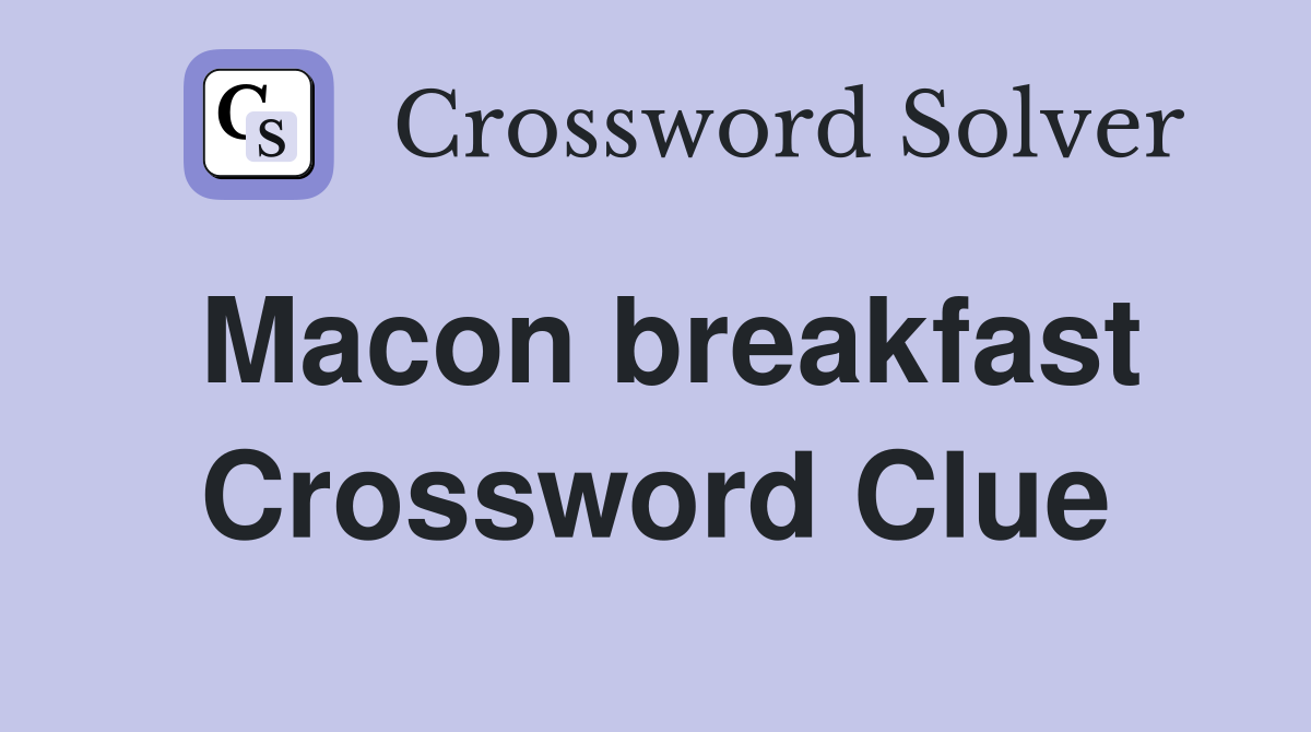 Macon breakfast Crossword Clue
