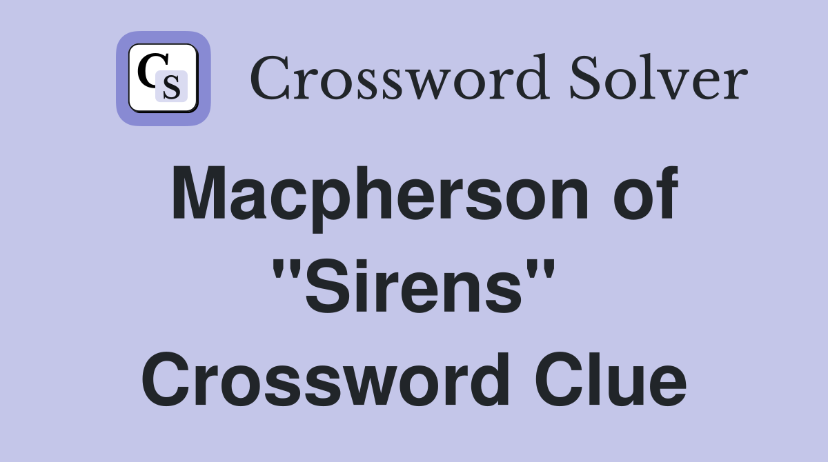 Macpherson of "Sirens" Crossword Clue