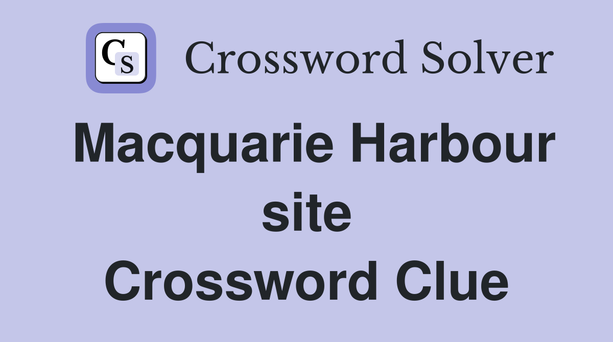 Macquarie Harbour site Crossword Clue