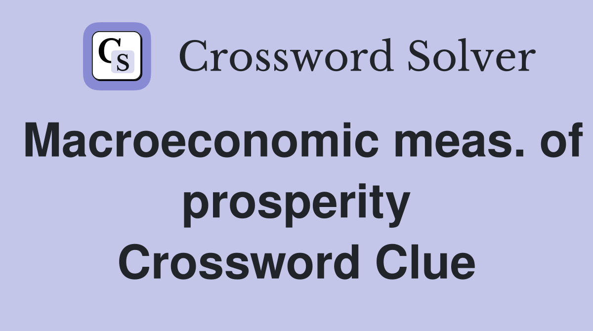 Macroeconomic meas. of prosperity Crossword Clue