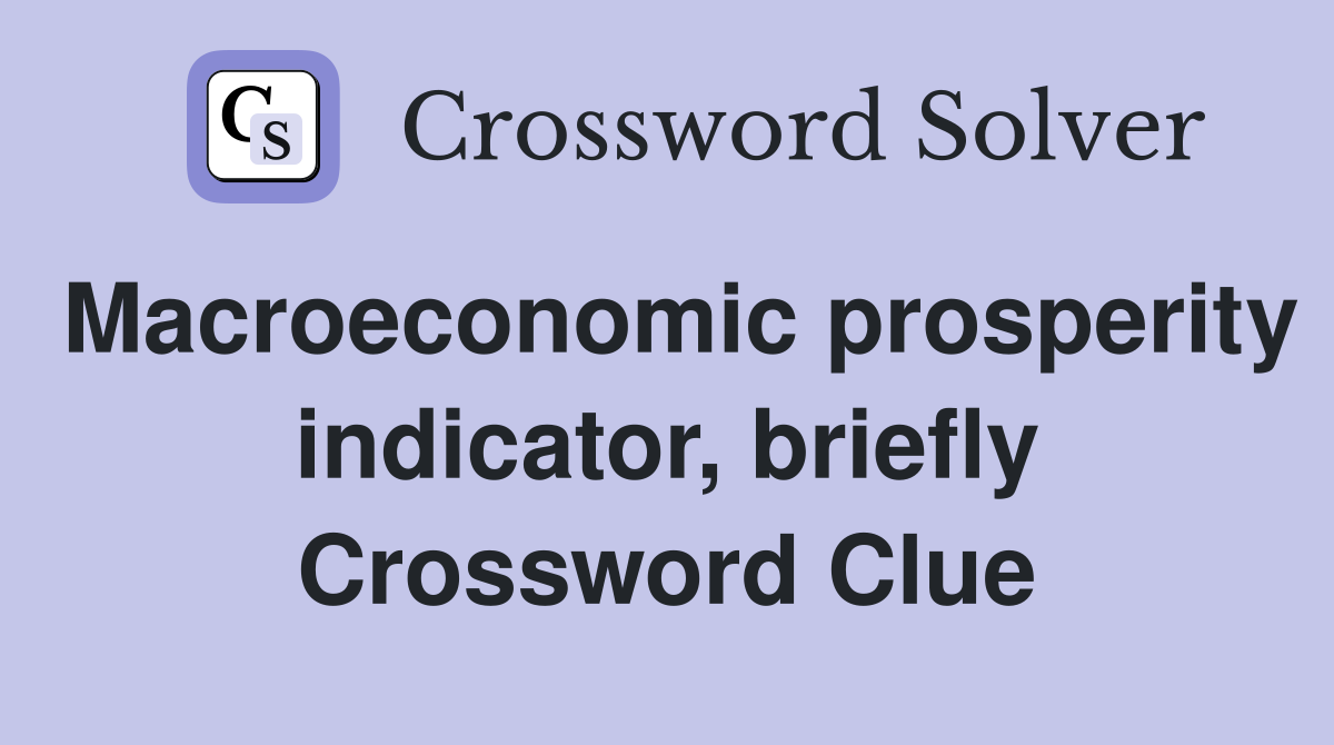 Macroeconomic prosperity indicator, briefly Crossword Clue