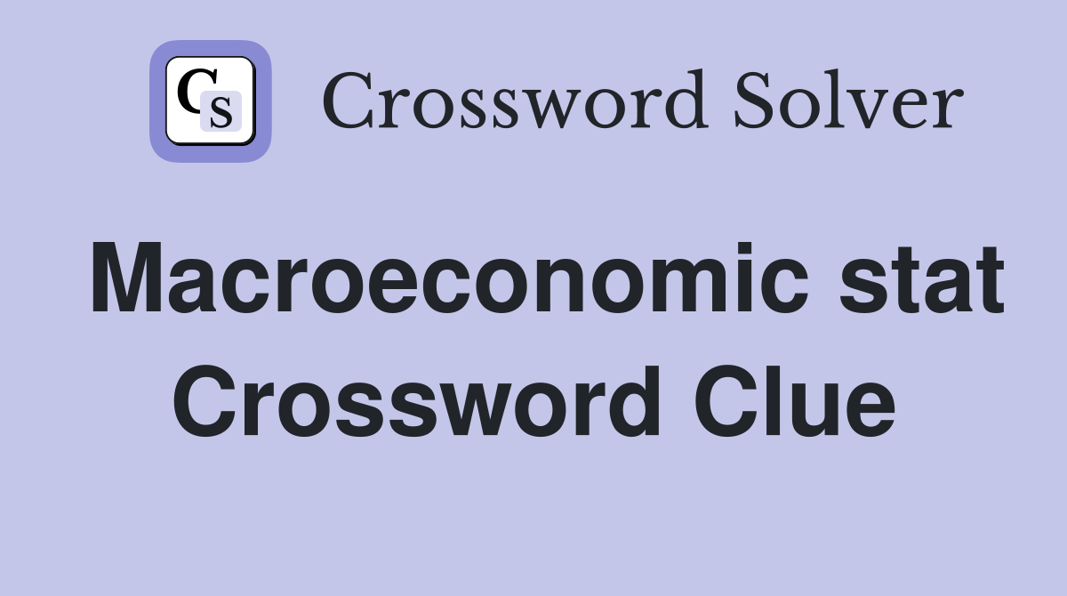 Macroeconomic stat Crossword Clue
