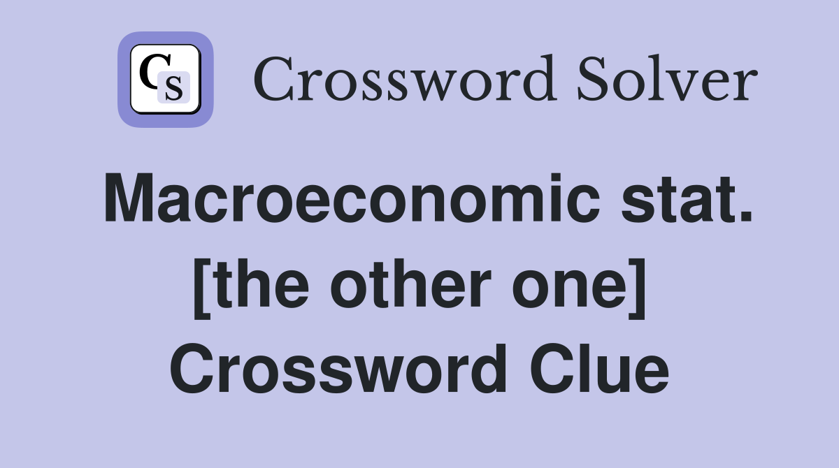 Macroeconomic stat. [the other one] Crossword Clue