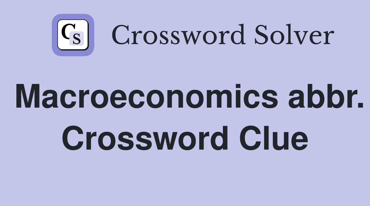 Macroeconomics abbr. Crossword Clue