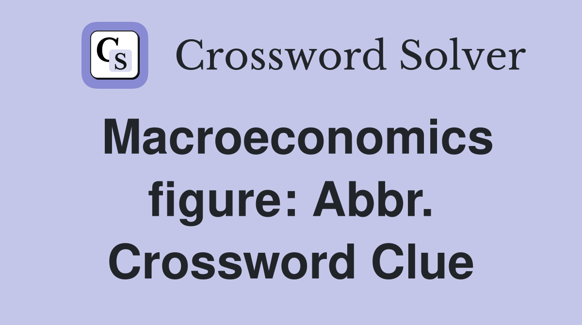 Macroeconomics figure: Abbr. Crossword Clue