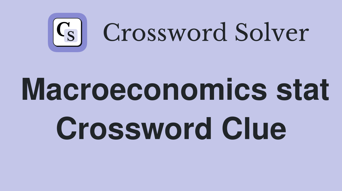 Macroeconomics stat Crossword Clue