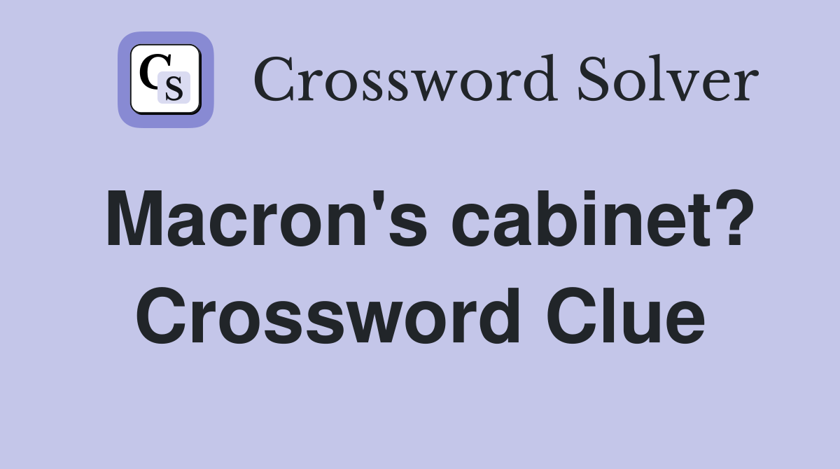 Macron's cabinet? Crossword Clue